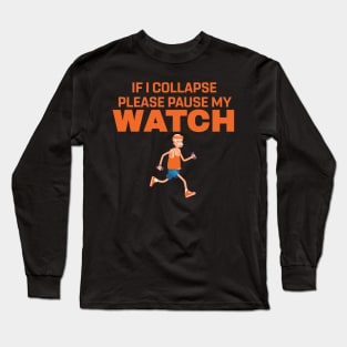 If I Collapse Please Pause My watch Long Sleeve T-Shirt